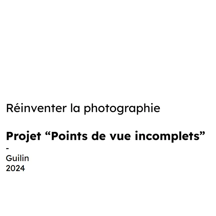 Projet "Point de vue incomplets"par Guilin. 2024. Art contemporain.